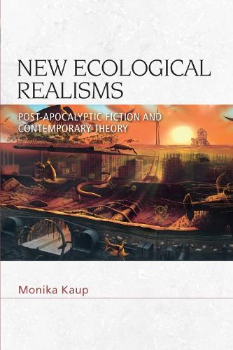 Бумажная книга «New Ecological Realisms: Post-Apocalyptic Fiction and Contemporary Theory», автор Моника Кауп - фото №1