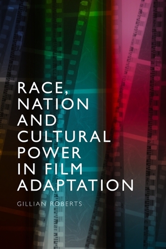 Бумажная книга «Race, Nation and Cultural Power in Film Adaptation», автор Джиллиан Робертс - фото №1