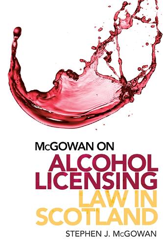 [object Object] «McGowan on Alcohol Licensing Law in Scotland: A Practical Guide», автор Стівен Дж. Макгоуен - фото №1