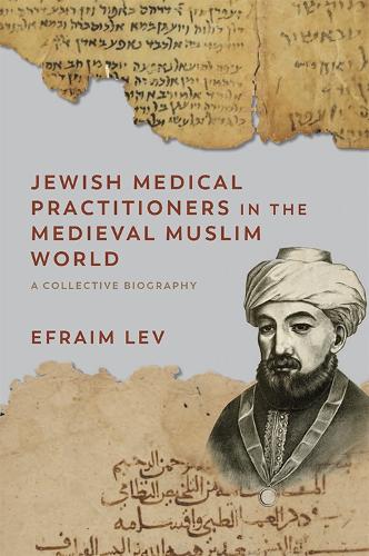 Бумажная книга «Jewish Medical Practitioners in the Medieval Muslim World: A Collective Biography», автор Эфраим Лев - фото №1
