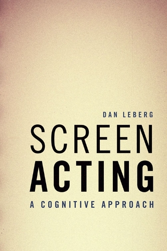 Бумажная книга «Screen Acting: A Cognitive Approach», автор Дэн Леберг - фото №1