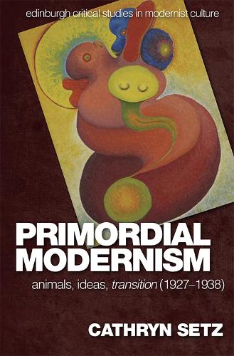 Бумажная книга «Primordial Modernism: Animals, Ideas, Transition (1927-1938)», автор Кэтрин Сетц - фото №1