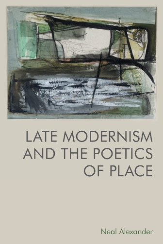 Паперова книга «Late Modernism and the Poetics of Place», автор Ніл Александр - фото №1