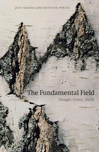 Бумажная книга «The Fundamental Field: Thought, Poetics, World», авторов Джефф Малпас, Кеннет Уайт - фото №1