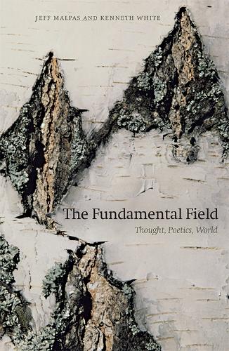Паперова книга «The Fundamental Field: Thought, Poetics, World», авторів Джефф Малпас, Кеннет Уайт - фото №1