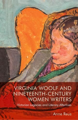 Бумажная книга «Virginia Woolf and Nineteenth-Century Women Writers: Victorian Legacies and Literary Afterlives», автор Энн Реус - фото №1