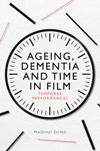 Паперова книга «Ageing, Dementia and Time in Film: Temporal Performances», автор Маохуй Денг - фото №1