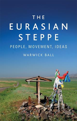 Паперова книга «The Eurasian Steppe: People, Movement, Ideas», автор Ворвік Болл - фото №1