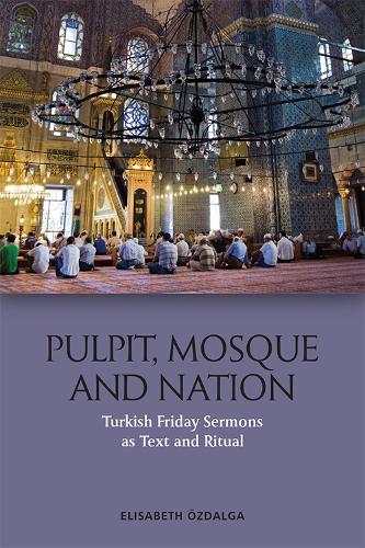 Паперова книга «Pulpit, Mosque and Nation: Turkish Friday Sermons as Text and Ritual», автор Елізабет Здальга - фото №1