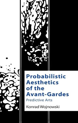 [object Object] «Probabilistic Aesthetics of the Avant-Gardes: Predictive Arts», автор Конрад Войновські - фото №1