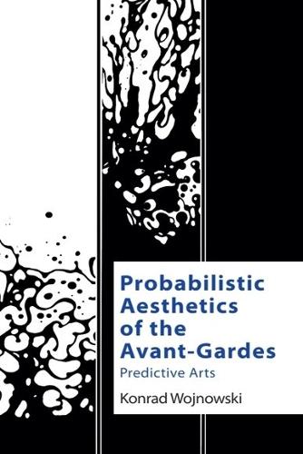 Бумажная книга «Probabilistic Aesthetics of the Avant-Gardes: Predictive Arts», автор Конрад Войновски - фото №1