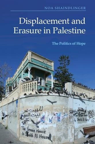Бумажная книга «Displacement and Erasure in Palestine: The Politics of Hope», автор Ноа Шейндлингер - фото №1