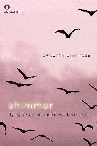 Паперова книга «Shimmer: Flying Fox Exuberance in Worlds of Peril», автор Дебора Берд Роуз - фото №1