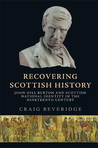 Бумажная книга «Recovering Scottish History: John Hill Burton and Scottish National Identity in the Nineteenth Century», автор Крейг Беверидж - фото №1