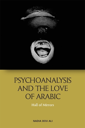 Паперова книга «Psychoanalysis and the Love of Arabic: Hall of Mirrors», автор Надя Бу Алі - фото №1