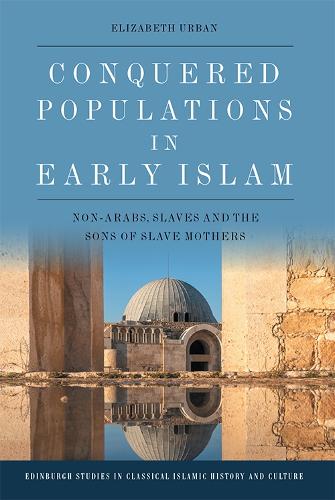 Бумажная книга «Conquered Populations in Early Islam: Non-Arabs, Slaves and the Sons of Slave Mothers», автор Элизабет Урбан - фото №1