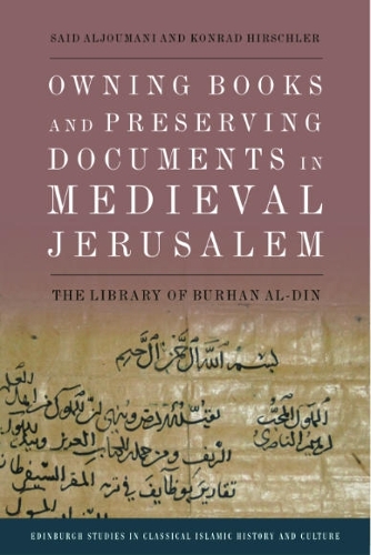 Бумажная книга «Owning Books and Preserving Documents in Medieval Jerusalem: The Library of Burhan Al-Din», авторов Конрад Хиршлер, Саид Альджумани - фото №1