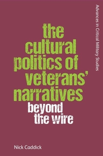 Бумажная книга «The Cultural Politics of Veterans’ Narratives: Beyond the Wire», автор Ник Кэддик - фото №1