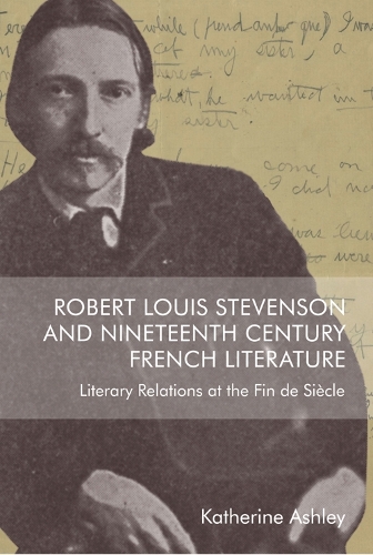 Бумажная книга «Robert Louis Stevenson and Nineteenth-Century French Literature: Literary Relations at the Fin De Siecle», автор Кэтрин Эшл - фото №1