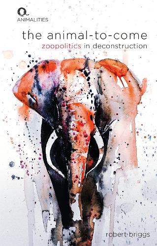 Бумажная книга «The Animal-to-Come: Zoopolitics in Deconstruction», автор Роберт Бриггс - фото №1