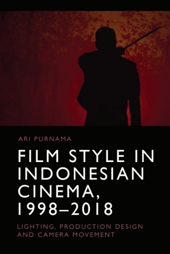 Бумажная книга «Film Style in Indonesian Cinema, 1998-2018: Lighting, Production Design and Camera Movement», автор Ари Пурнама - фото №1
