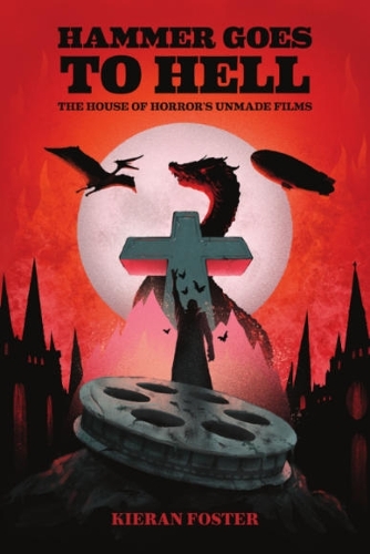 Бумажная книга «Hammer Goes to Hell: The House of Horror's Unmade Films», автор Киран Фостер - фото №1