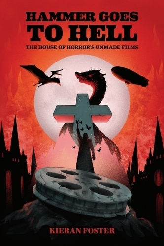 Бумажная книга «Hammer Goes to Hell: The House of Horror's Unmade Films», автор Киран Фостер - фото №1