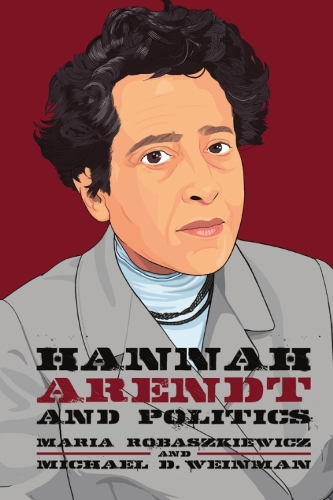 Бумажная книга «Hannah Arendt and Politics», авторов Мария Робашкевич, Майкл Вайнман - фото №1