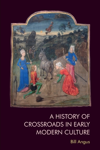 Бумажная книга «A History of Crossroads in Early Modern Culture», автор Билл Ангус - фото №1