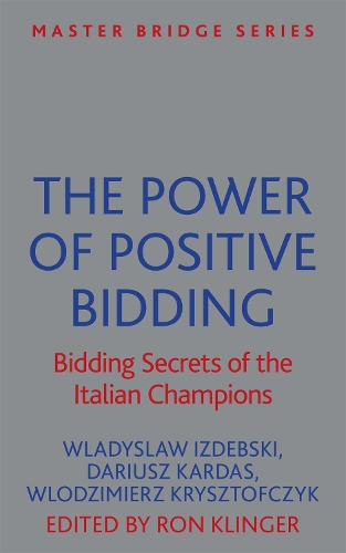 Бумажная книга «The Power of Positive Bidding: Bidding Secrets of the Italian Champions», авторов Дариуш Кардаш, Рон Клингер, Владислав Издебски, Влодзимеж Крыштофчик - фото №1