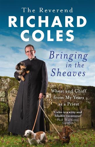 Бумажная книга «Bringing in the Sheaves: Wheat and Chaff from My Years as a Priest», автор Ричард Коулз - фото №1