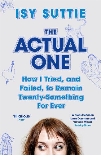 Бумажная книга «The Actual One: How I tried, and failed, to remain twenty-something for ever», автор Иси Сатти - фото №1