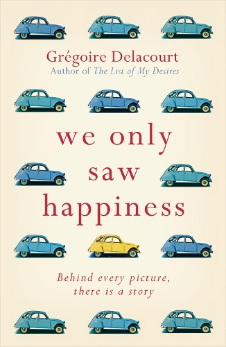 Паперова книга «We Only Saw Happiness: From the author of The List of My Desires», автор Грегуар Делякур - фото №1