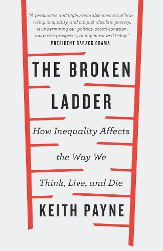 Паперова книга «The Broken Ladder: How Inequality Changes the Way We Think, Live and Die», автор Кіт Пейн - фото №1