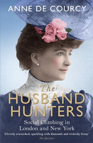 Бумажная книга «The Husband Hunters: Social Climbing in London and New York», автор Энн де Курси - фото №1