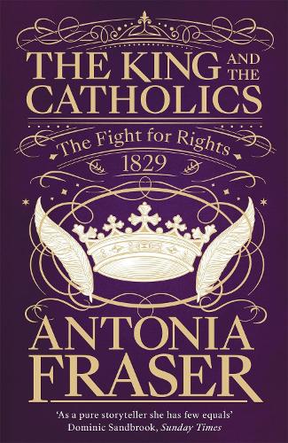 Паперова книга «The King and the Catholics: The Fight for Rights 1829», автор Антонія Фрейзер - фото №1