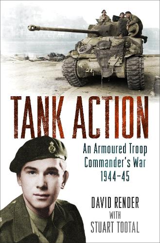 Паперова книга «Tank Action: An Armoured Troop Commander's War 1944–45», авторів Девід Рендер, Стюарт Тутал - фото №1