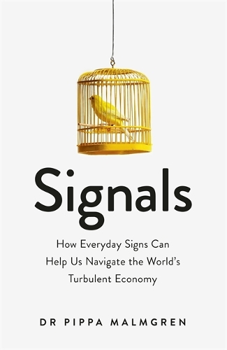 Бумажная книга «Signals: How Everyday Signs Can Help Us Navigate the World's Turbulent Economy», автор Пиппа Мальмгрен - фото №1