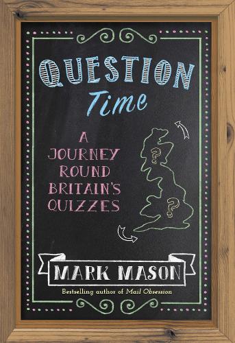 Бумажная книга «Question Time: A Journey Round Britain's Quizzes», автор Марк Мэйсон - фото №1