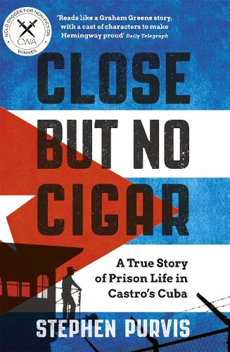 Паперова книга «Close But No Cigar: A True Story of Prison Life in Castro's Cuba», автор Стівен Первіс - фото №1