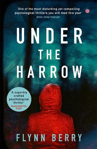 Бумажная книга «Under the Harrow: The compulsively-readable psychological thriller, like Broadchurch written by Elena Ferrante», автор Флинн Берри - фото №1