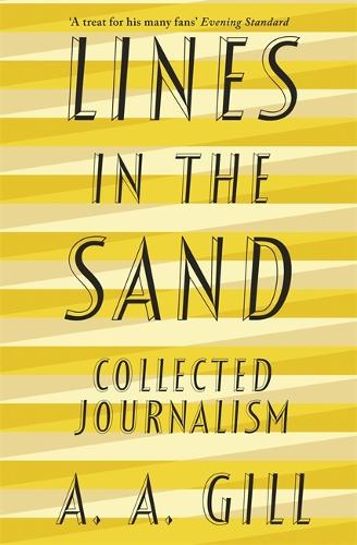 Бумажная книга «Lines in the Sand: Collected Journalism», автор Адриан Гилл - фото №1
