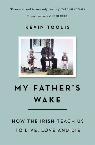 Паперова книга «My Father's Wake: How the Irish Teach Us to Live, Love and Die», автор Кевін Тоуліс - фото №1