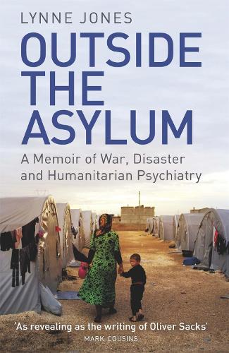 Бумажная книга «Outside the Asylum: A Memoir of War, Disaster and Humanitarian Psychiatry», автор Линн Джонс - фото №1