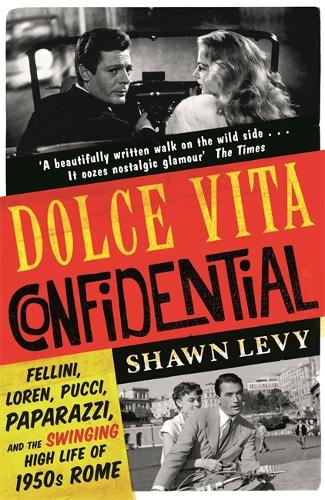 Бумажная книга «Dolce Vita Confidential: Fellini, Loren, Pucci, Paparazzi and the Swinging High Life of 1950s Rome», автор Шон Леви - фото №1