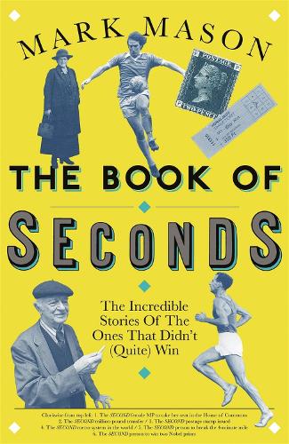 Бумажная книга «The Book of Seconds: The Incredible Stories of the Ones that Didn't (Quite) Win», автор Марк Мэйсон - фото №1