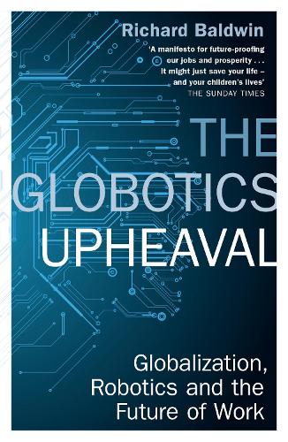 Бумажная книга «The Globotics Upheaval: Globalisation, Robotics and the Future of Work», автор Ричард Болдуин - фото №1