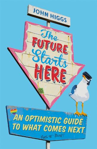 Бумажная книга «The Future Starts Here: An Optimistic Guide to What Comes Next», автор Джон Хиггс - фото №1