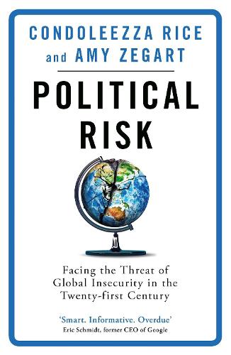 Бумажная книга «Political Risk: Facing the Threat of Global Insecurity in the Twenty-First Century», авторов Эми Зегарт, Кондолиза Райс - фото №1