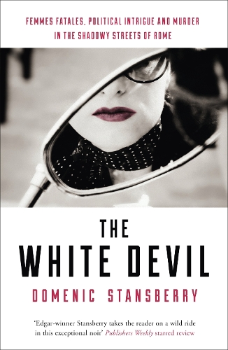 Бумажная книга «The White Devil: The award-winning novel - sex, power and murder in the streets of Rome», автор Доменик Стэнсберри - фото №1